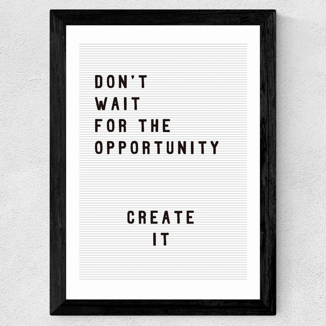 Don't wait for the opportunity - INSIDE HOUSE