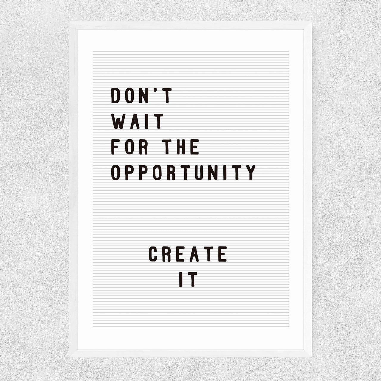 Don't wait for the opportunity - INSIDE HOUSE