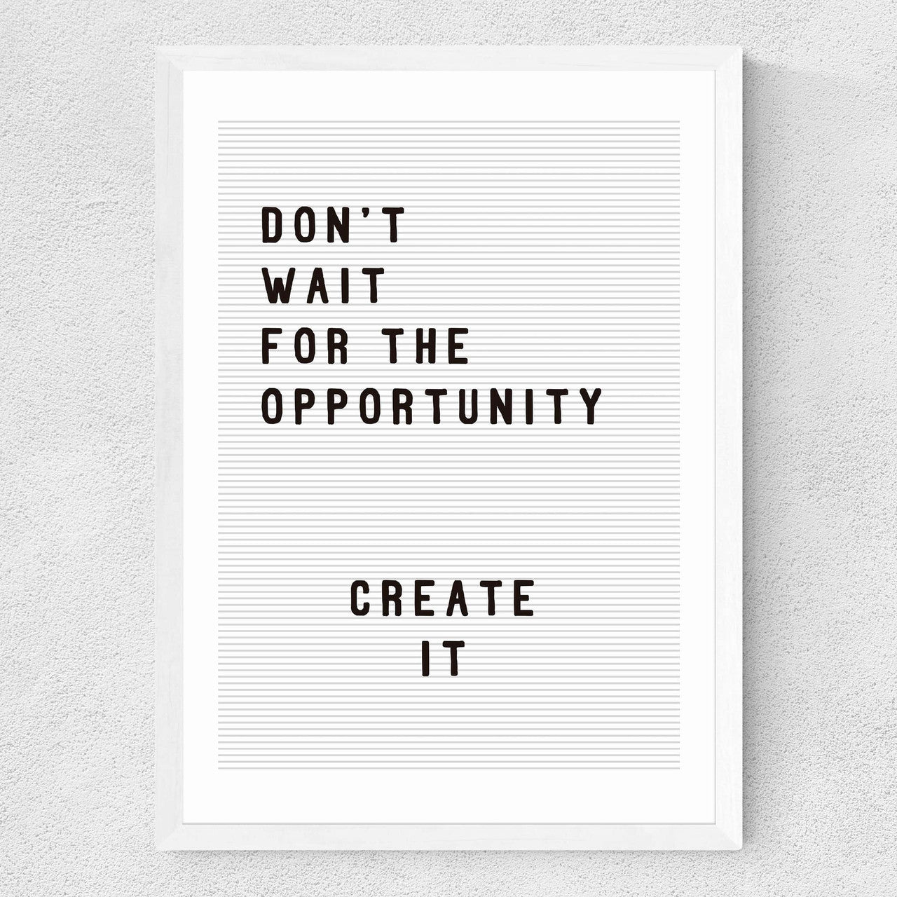 Don't wait for the opportunity - INSIDE HOUSE