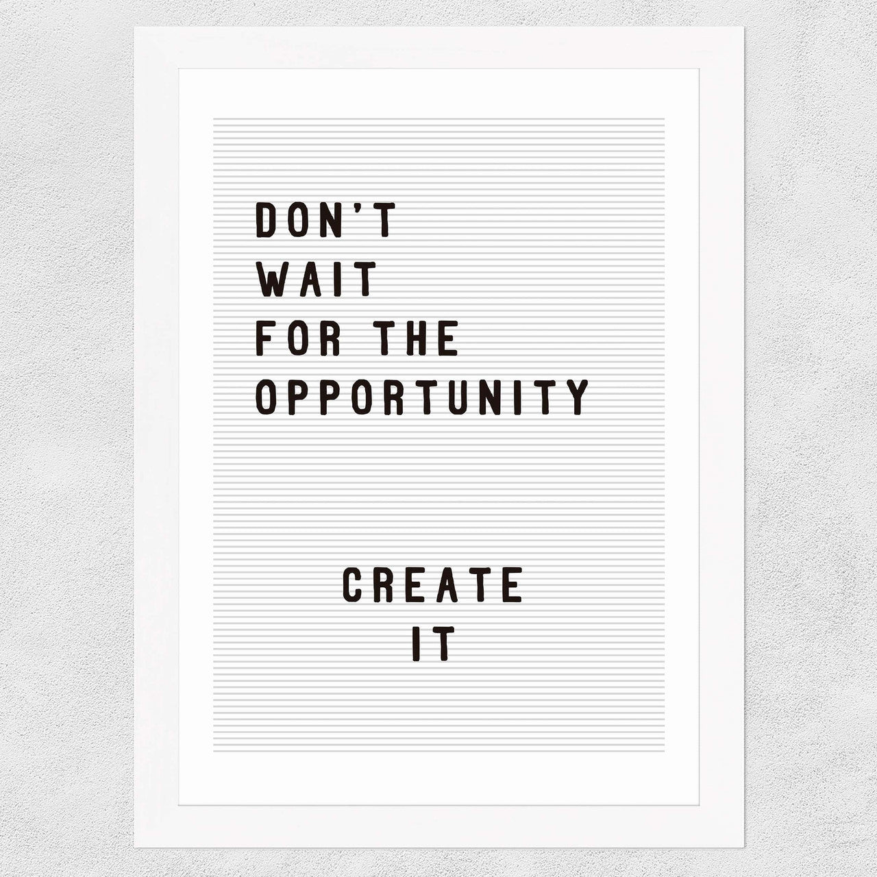 Don't wait for the opportunity - INSIDE HOUSE