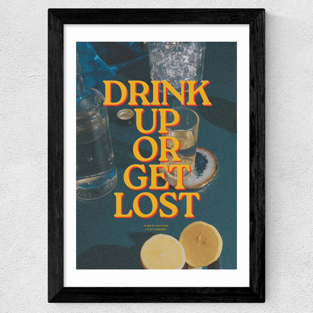 Drink Up Or Get Lost