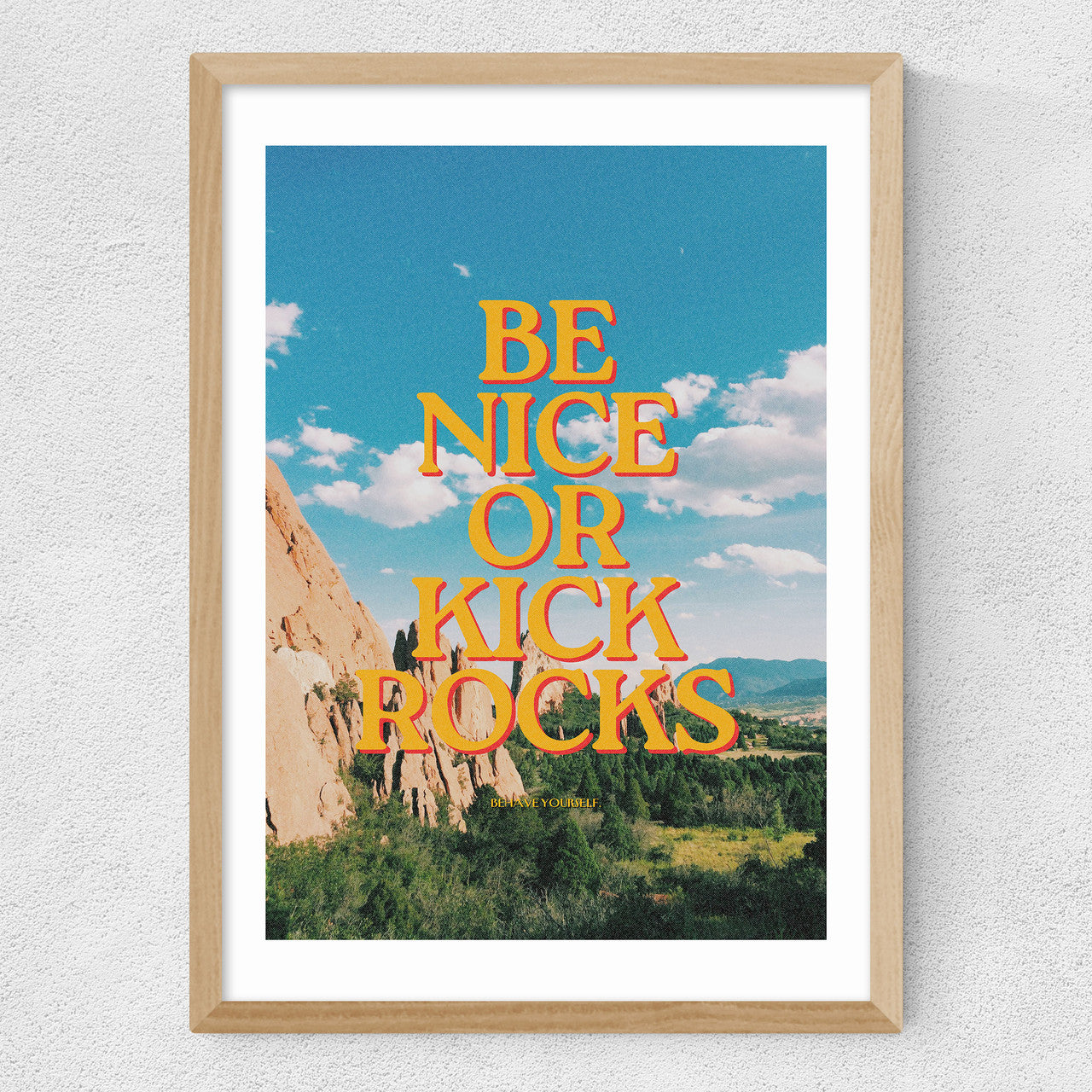 Be Nice Or Kick Rocks