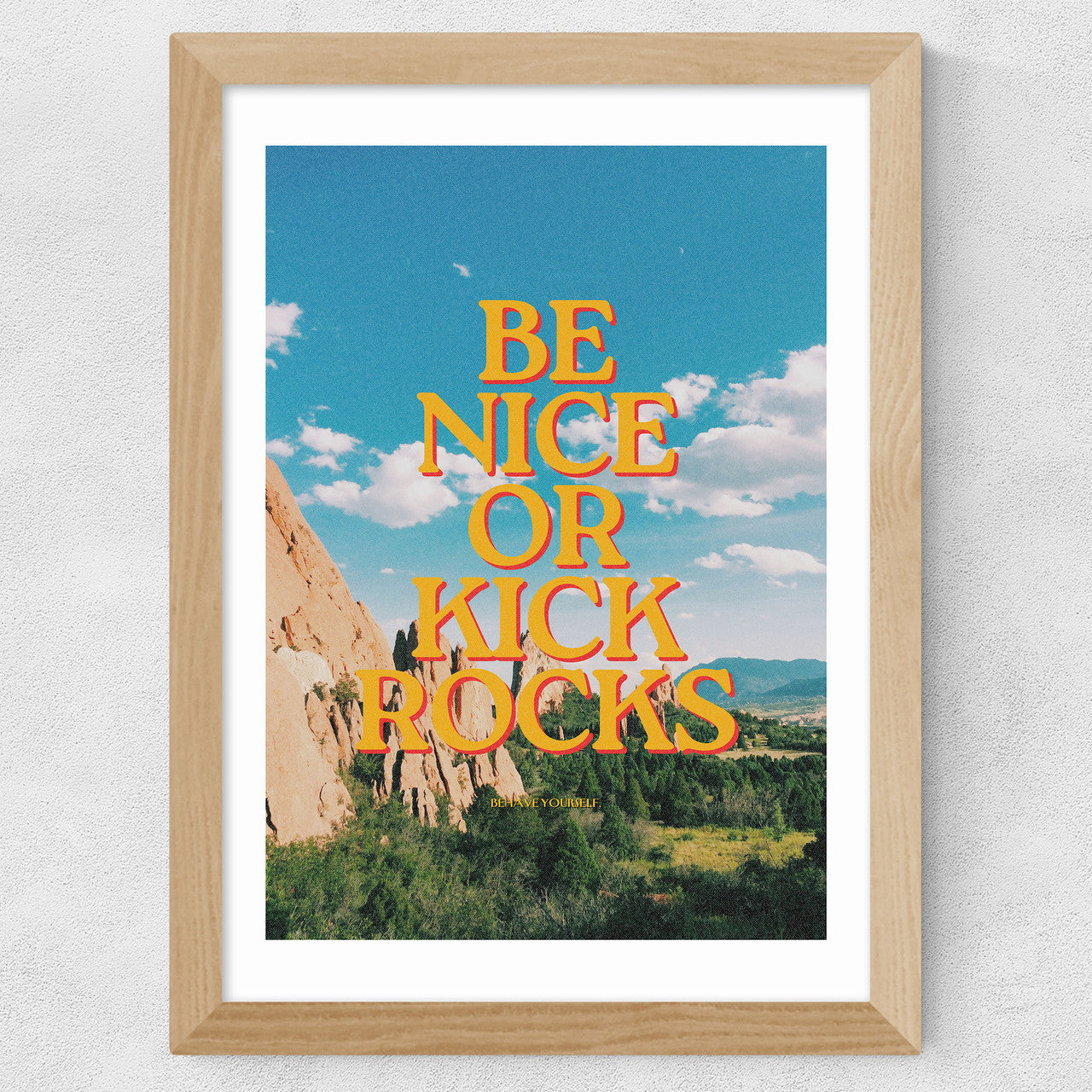 Be Nice Or Kick Rocks