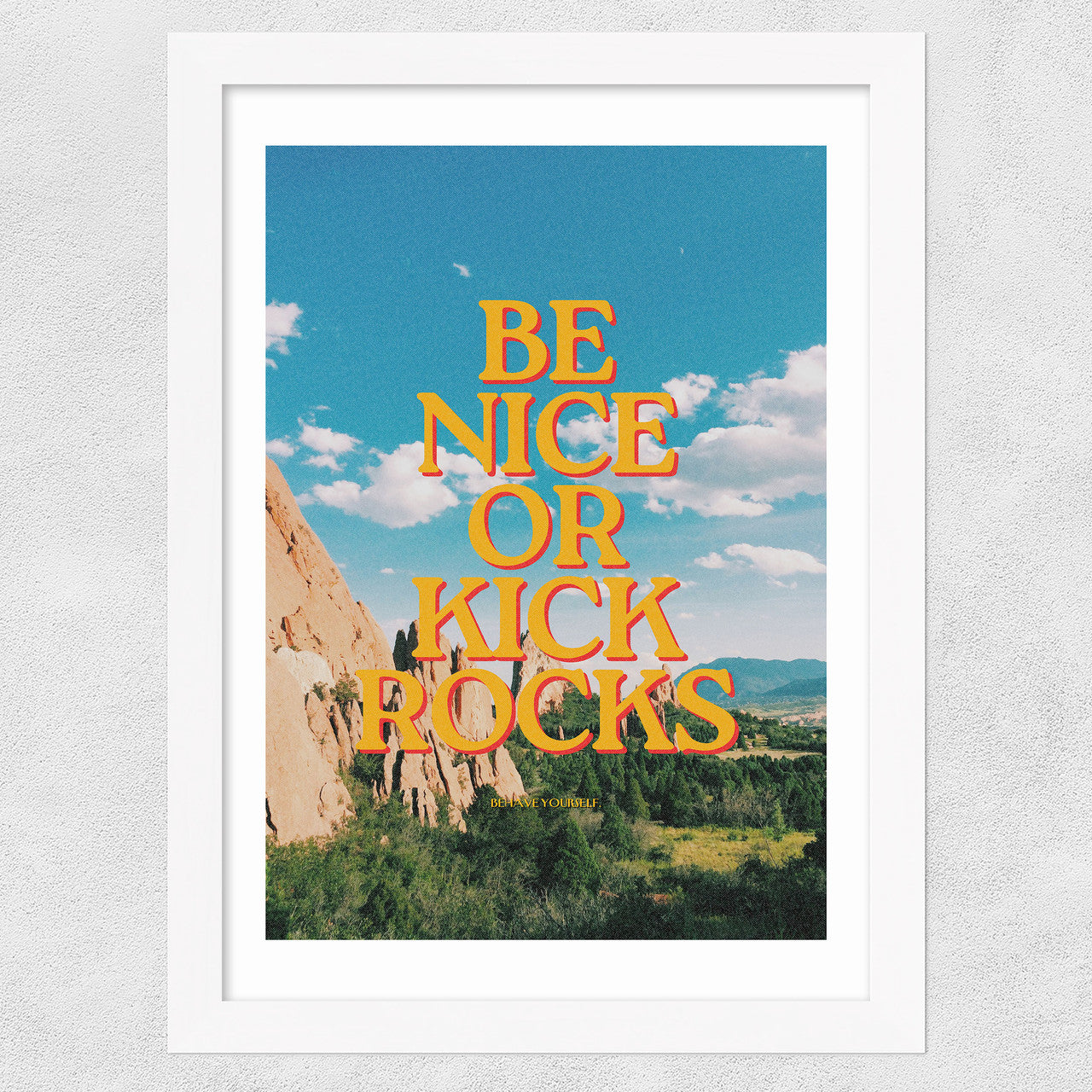 Be Nice Or Kick Rocks