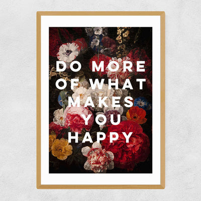 Do More Of What Makes You Happy by Oh Fine! Art