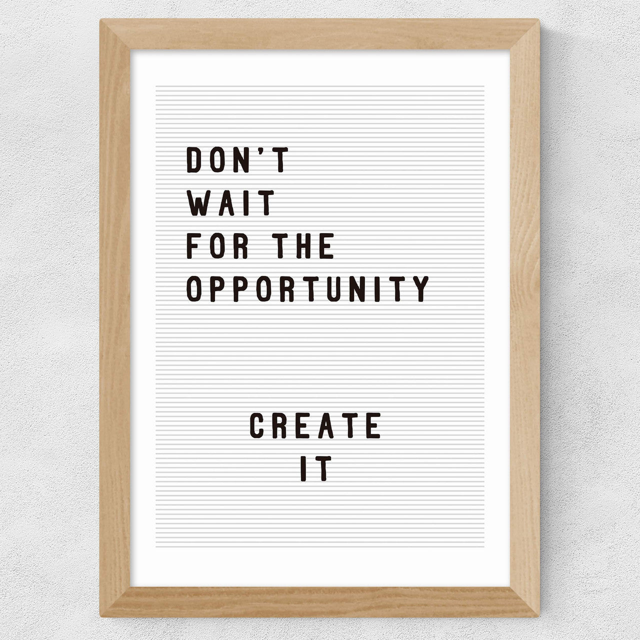 Don't wait for the opportunity - INSIDE HOUSE
